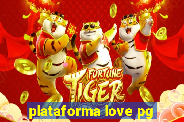 plataforma love pg